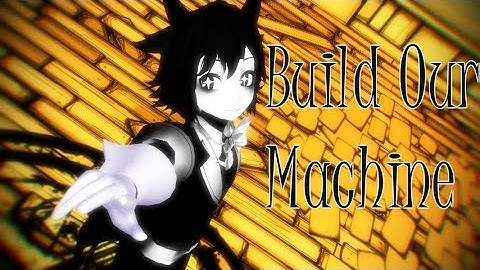 [BATIM MMD] Build Our Machine (REMIX)