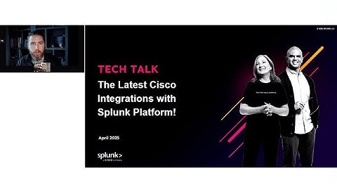 Tech Talk - The Latest Cisco Integrations With Splunk Platform