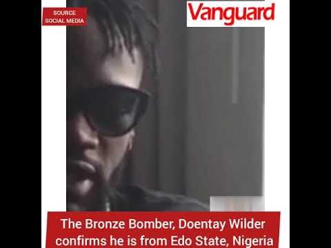 The Bronze Bomber, Deontay Wilder confirms he is from Edo State, Nigeria