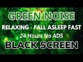 Fall asleep fast with green noise sound for relaxing  black screen  sleep sound in 24h