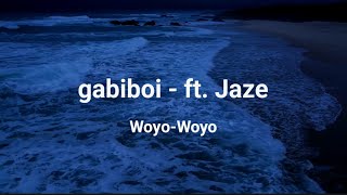 gabiboi - ft Jaze woyo woyo - LETRA Resimi