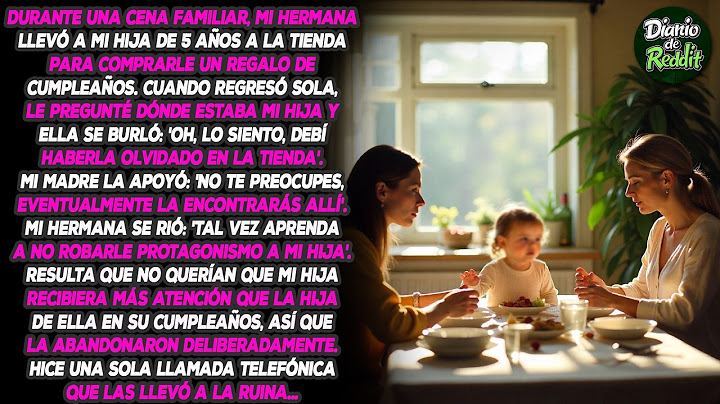 Durante una cena familiar, mi hermana llevó a mi hija de 5 años a la tienda para comprarle un regalo