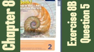 Oxford Think New Syllabus Mathematics 8th Edition || Book 2 | Chapter 8 | Exercise 8B | Question 5