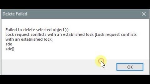 ArcGIS 10.x  - Failed to delete object from SDE - Lock request conflicts with an established lock