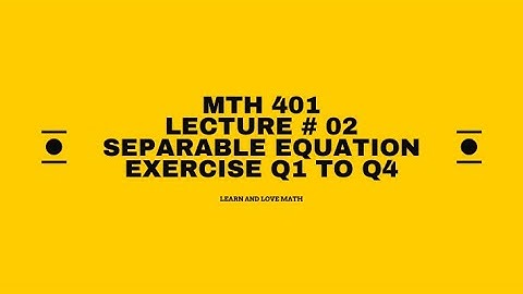 MTH401 Lecture #2 | Example of Separable Equations |  Handouts Exercise