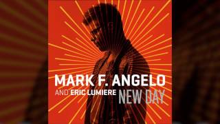 Mark F. Angelo & Eric Lumiere - "New Day" (Luke Shay Remix) [Audio]