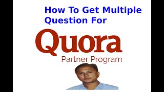 How To Get Multiple Questions For Quora Partner Program