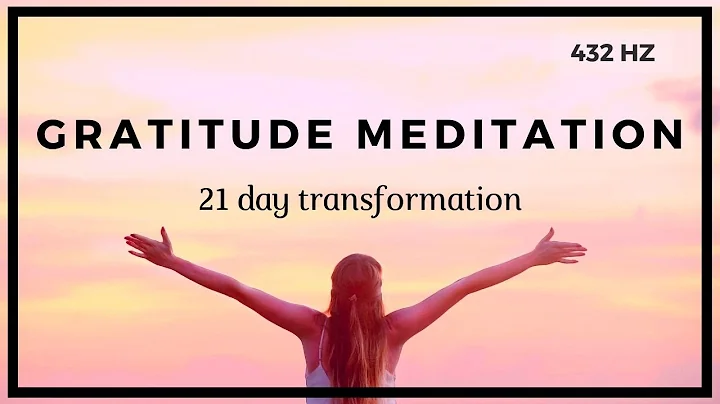 Gratitude Meditation  21 Day Transformation  432 HZ