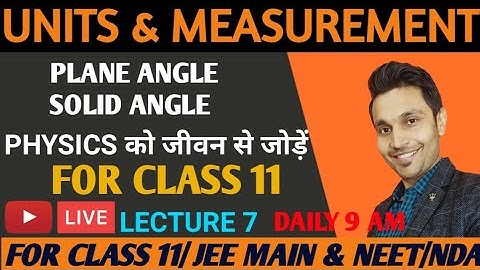 UNITS AND MEASUREMENT CLASS 11|PLANE ANGLE AND SOLID ANGLE|WORLD OF PHYSICS|JEE