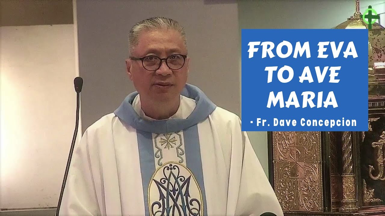 FROM EVA TO AVE MARIA - Homily by Fr. Dave Concepcion on Dec. 7, 2022