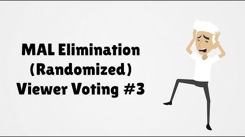 MAL Elimination (Randomized) Viewer Voting Episode 3