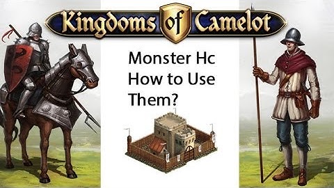 Kingdoms Of Camelot: Monster Hc How to use them?