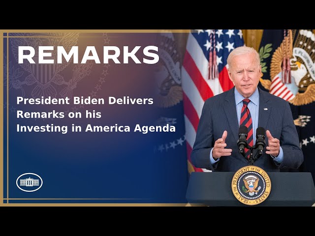 President Biden Delivers Remarks on his Investing in America Agenda