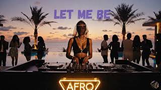 Let Me Be  Afro  Amapiano Best Remix Ae