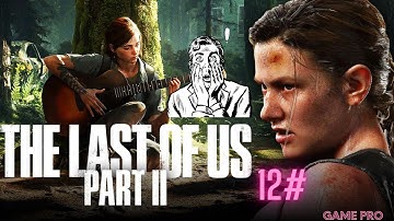 THE LAST OF US PART 2 GAMEPLAY WALKTHROUGH PART 12 NO COMMENTARY