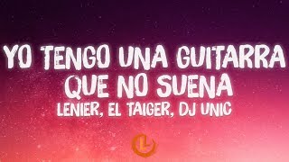 LENIER, EL TAIGER, DJ UNIC - Yo Tengo una Guitarra Que No Suena (Letras)