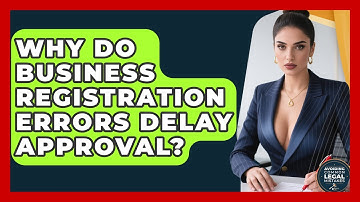 Why Do Business Registration Errors Delay Approval? | Avoiding Common Legal Mistakes News
