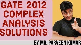 GATE 2012 Complex Analysis Questions Solutions By Parveen Kumar