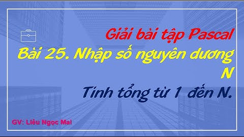 Bài 25. Nhập số nguyên dương N. Tính tổng từ 1 đến N.