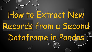 How to Extract New Records from a Second Dataframe in Pandas