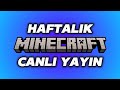 HAFTALIK MINECRAFT YAYINI🔴gel bence