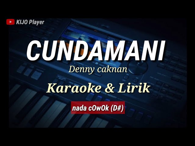 CUNDAMANI - Denny caknan - Karaoke & Lirik - nada cowok(D#) class=