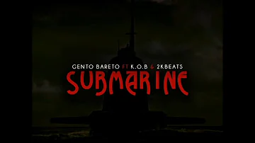 SUBMARINE BY GENTO BARETO ft K.O.B & 2KBEATS