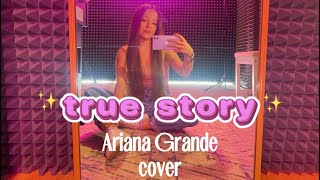 TRUE STORY (Ariana Grande  cover ) high notes ✨