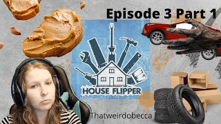 House Flipper Ep  3 Part 1!