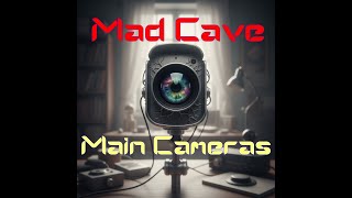 Mad Cave - Main Cameras