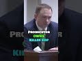 Prosecutor Owns Killer Cop - Part 4 #shorts