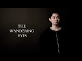 The wandering eyes | short film