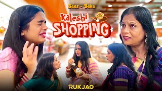 Kaleshi Shopping | Saas-Bahu | Rukjao