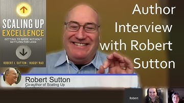 Author Interview with Robert Sutton for Scaling Up Excellence