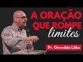 A Oração Que Rompe Limites - Pr. Lôbo | (4ªFIRE IBBR)