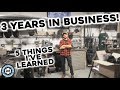 5 Things I've Learned After 3 Years In Business | Maker Fabricator Educator