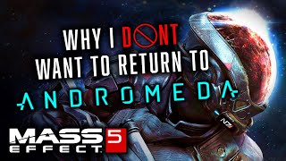 Mass Effect 5: Why I DON'T Want to go Back to Andromeda