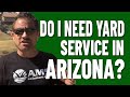 Do you need yard service in arizona