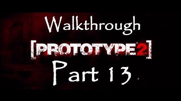 Prototype 2 - Walkthrough Part 13
