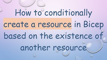 How to conditionally create a resource in Bicep based on the existence of another resource