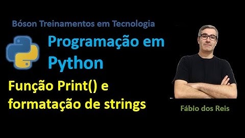 12 - Python - Função Print(), formatação de strings e método str.format()
