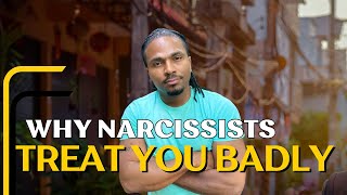 Why the narcissist treats you so badly