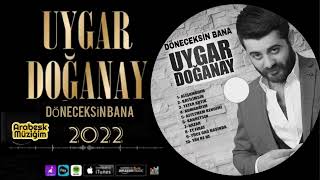 UYGAR DOĞANAY & DÖNECEKSİN BANA 2022 (YENİ  YAYINDA Resimi