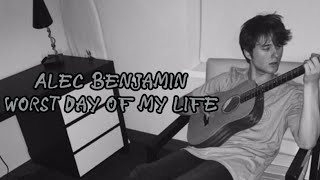 Alec Benjamin worst day of my life @AlecBenjaminMusic