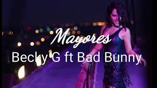 Becky G ft Bad Bunny - Mayores (letra)