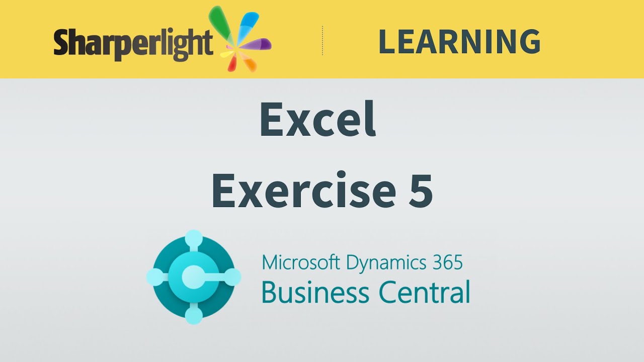 Excel Exercise 5 Tutorial Sharperlight for Dynamics 365 Business Central - Excel Exercise 5 - YouTube