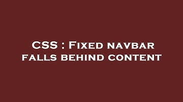 CSS : Fixed navbar falls behind content