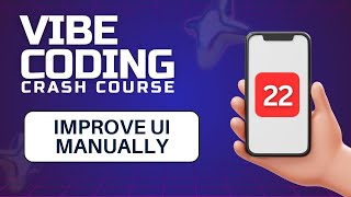 Mobile Apps Vibe Coding Course #22 (Improve UI Manually)