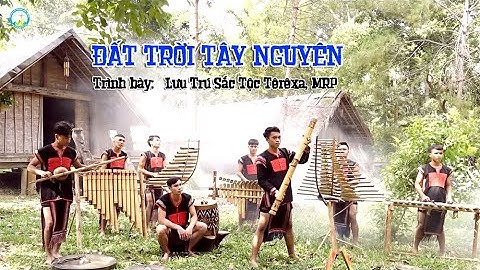 Đất Trời Tây Nguyên - Trình bày: Lưu Trú Sắc Tộc Têrêxa, MRP