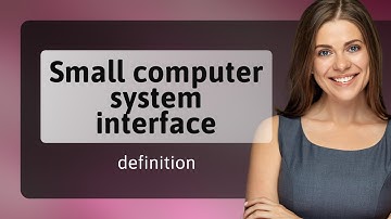 Small computer system interface | what is SMALL COMPUTER SYSTEM INTERFACE meaning